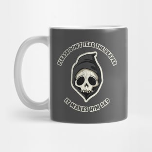 Don't Fear the Reaper (it makes him sad) Mug